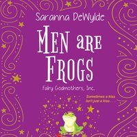 Men Are Frogs - Saranna DeWylde - audiobook