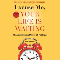 Excuse Me, Your Life Is Waiting, Expanded Study Edition - Lynn Grabhorn - audiobook