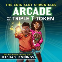 Arcade and the Triple T Token - Rashad Jennings - audiobook