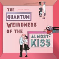 Quantum Weirdness of the Almost-Kiss - Amy Noelle Parks - audiobook
