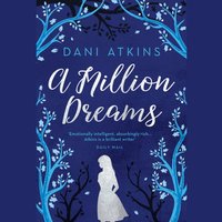 Million Dreams - Dani Atkins - audiobook