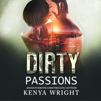 Dirty Passions - Kenya Wright - audiobook