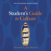 Student's Guide to Culture - John Stonestreet - audiobook