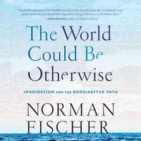 World Could Be Otherwise - Norman Fischer - audiobook