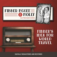 Fibber McGee and Molly. Fiber's idea for world travel - Don Quinn - audiobook