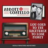 Abbott and Costello. Lou goes to the ragetrack to lose money - Bud Abbott - audiobook