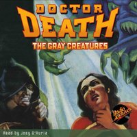 Doctor Death #2. The Gray Creatures - Harold Ward - audiobook