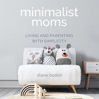 Minimalist Moms - Diane Boden - audiobook