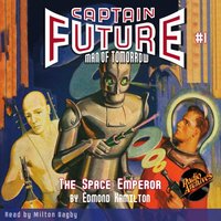 Captain Future #1. The Space Emperor - Edmond Hamilton - audiobook