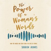 Power of a Woman's Words - Sharon Jaynes - audiobook