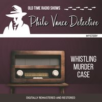 Philo Vance Detective. Whistling Murder Case - Jackson Beck - audiobook