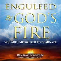 Engulfed by God's Fire - Watson Kayon Watson - audiobook