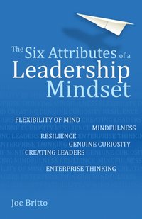 Six Attributes of a Leadership Mindset - Joe Britto - audiobook