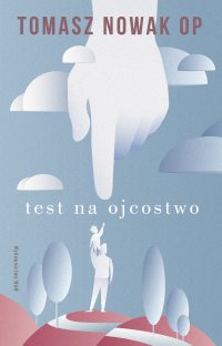 Test na Ojcostwo - Tomasz Nowak OP - ebook