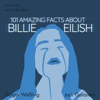 101 Amazing Facts about Billie Eilish - Jack Goldstein - audiobook