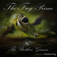Frog Prince - The Original Story - The Brothers Grimm - audiobook