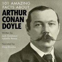 101 Amazing Facts about Arthur Conan Doyle - Jack Goldstein - audiobook