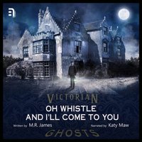 Oh Whistle and I'll Come to You, My Lad - M.R James - audiobook