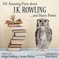 101 Amazing Facts about J.K. Rowling ...and Harry Potter - Holger Wessling - audiobook