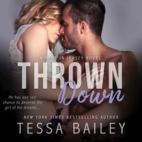 Thrown Down - Tessa Bailey - audiobook