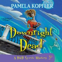 Downright Dead - Pamela Kopfler - audiobook