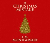 Christmas Mistake - L. M. Montgomery - audiobook