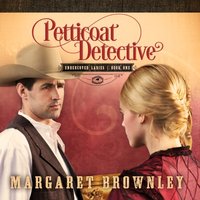 Petticoat Detective - Margaret Brownley - audiobook