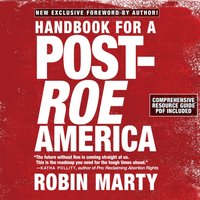 Handbook for a Post-Roe America - Robin Marty - audiobook