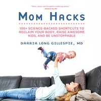 Mom Hacks - MD Darria Gillespie - audiobook