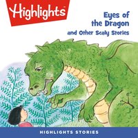 Eyes of the Dragon and Other Scaly Stories - Highlights For Children - audiobook