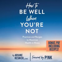 How to Be Well When You're Not - P!Nk - audiobook