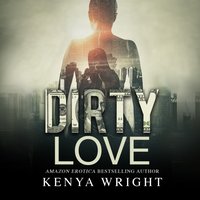 Dirty Love - Kenya Wright - audiobook