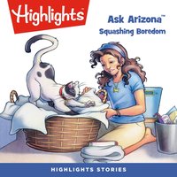 Ask Arizona. Squashing Boredom - Highlights For Children - audiobook