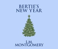 Bertie's New Year - L. M. Montgomery - audiobook