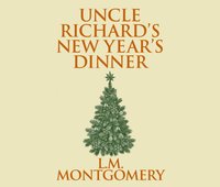 Uncle Richard's New Year's Dinner - L. M. Montgomery - audiobook