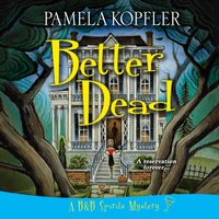 Better Dead - Pamela Kopfler - audiobook