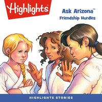 Ask Arizona. Friendship Hurdles - Highlights For Children - audiobook