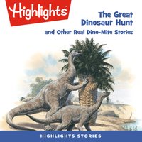 Great Dinosaur Hunt and Other Dino-Mite Stories - Highlights For Children - audiobook