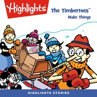 Timbertoes Make Things - Highlights For Children - audiobook