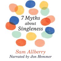 7 Myths About Singleness - Sam Allberry - audiobook