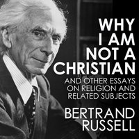 Why I Am Not a Christian - Bertrand Russell - audiobook
