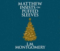 Matthew Insists on Puffed Sleeves - L. M. Montgomery - audiobook