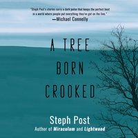 Tree Born Crooked - Steph Post - audiobook