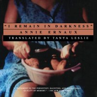 I Remain in Darkness - Annie Ernaux - audiobook
