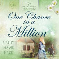 One Chance in a Million - Cathy Marie Hake - audiobook