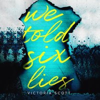 We Told Six Lies - Victoria Scott - audiobook