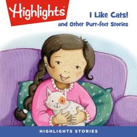 I Like Cats! and Other Purr-fect Stories - Highlights For Children - audiobook