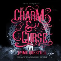 By a Charm and a Curse - Jaime Questell - audiobook