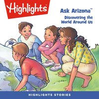 Ask Arizona. Discovering the World Around Us - Highlights For Children - audiobook