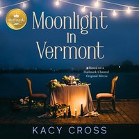 Moonlight in Vermont - Kacy Cross - audiobook